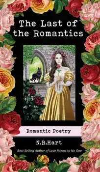 The Last of the Romantics: Romantic Poetry, Hardcover/N. R. Hart