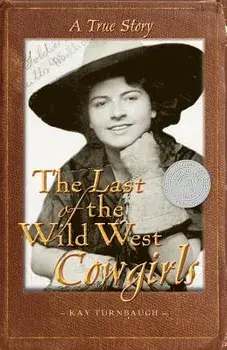 The Last of the Wild West Cowgirls: A True Story, Paperback/Kay Turnbaugh