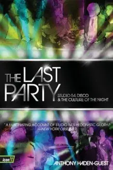 The Last Party: Studio 54, Disco, and the Culture of the Night, Paperback/Anthony Haden-Guest