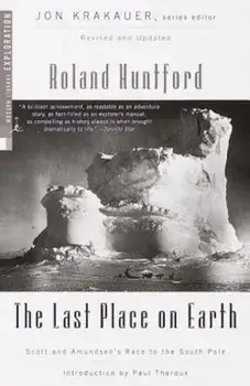 The Last Place on Earth: Scott and Amundsen's Race to the South Pole, Revised and Updated, Paperback/Roland Huntford