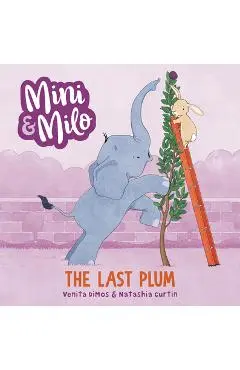 The Last Plum: A Mini and Milo Book - Venita Dimos