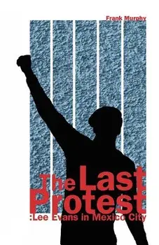 The Last Protest: Lee Evans in Mexico City, Paperback/Frank Murphy