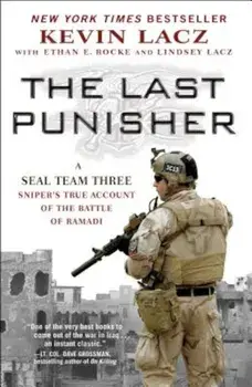 The Last Punisher: A Seal Team Three Sniper's True Account of the Battle of Ramadi, Paperback/Kevin Lacz