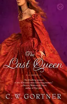 The Last Queen, Paperback/C. W. Gortner