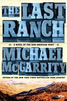 The Last Ranch: A Novel of the New American West, Paperback/Michael McGarrity