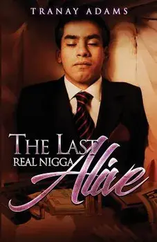 The Last Real Nigga Alive, Paperback/Tranay Adams