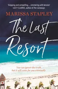 The Last Resort. a gripping novel of lies, secrets and trouble in paradise, Paperback/Marissa Stapley