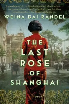 The Last Rose of Shanghai. A Novel, Paperback/Weina Dai Randel