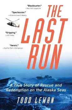 The Last Run: A True Story of Rescue and Redemption on the Alaska Seas, Paperback/Todd Lewan