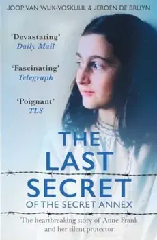 The Last Secrets of Anne Frank. The Heartbreaking Story of Her Silent Protector, Paperback/Jeroen De Bruyn