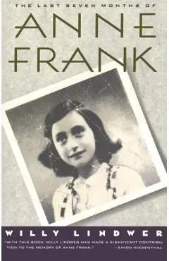 The Last Seven Months of Anne Frank - Willy Lindwer