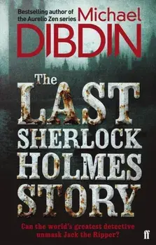 The Last Sherlock Holmes Story. Main, Paperback/Michael Dibdin