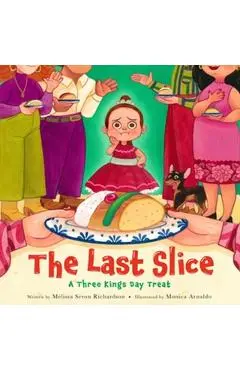The Last Slice: A Three Kings Day Treat - Melissa Seron Richardson