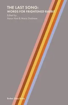 The Last Song: Words for Frightened Rabbit - Aaron Kent
