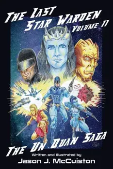 The Last Star Warden Volume II - The Un Quan Saga, Paperback/Jason J McCuiston
