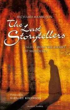 The Last Storytellers: Tales from the Heart of Morocco, Paperback/Richard Hamilton