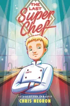 The Last Super Chef, Hardcover/Chris Negron