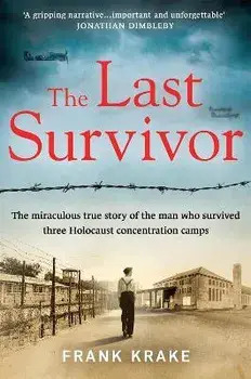 The Last Survivor. The miraculous true story of the Holocaust prisoner who survived three concentration camps, Paperback/Frank Krake