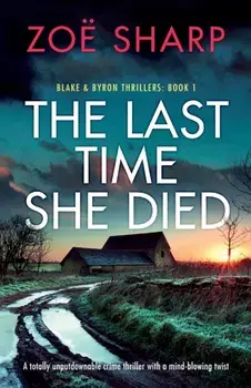 The Last Time She Died: A totally unputdownable crime thriller with a mind-blowing twist, Paperback/Zoë Sharp
