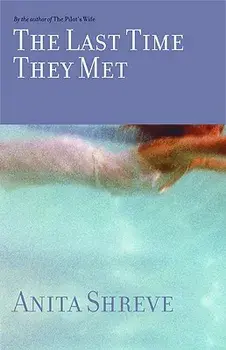 The Last Time They Met, Hardcover/Anita Shreve