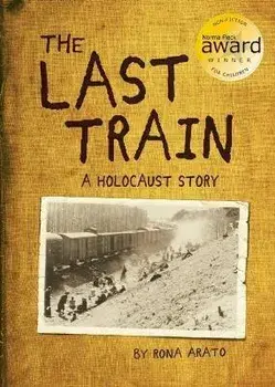 The Last Train: A Holocaust Story, Paperback/Rona Arato