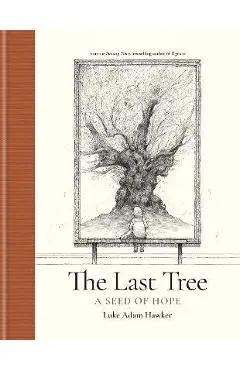 The Last Tree: A Seed of Hope - Luke Adam Hawker
