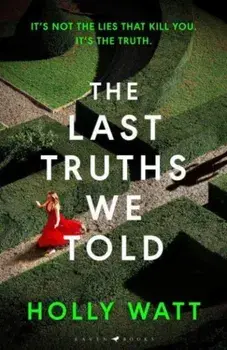 The Last Truths We Told. from the CWA Ian Fleming Steel Dagger winning author, Paperback/Holly Watt