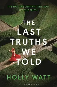 The Last Truths We Told. from the CWA Ian Fleming Steel Dagger winning author, Hardback/Holly Watt