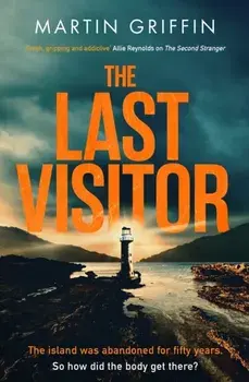 The Last Visitor. Pre-order the nail-biting new thriller from the author of The Second Stranger, Hardback/Martin Griffin