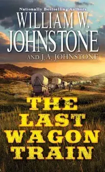 The Last Wagon Train, Paperback/J.A. Johnstone