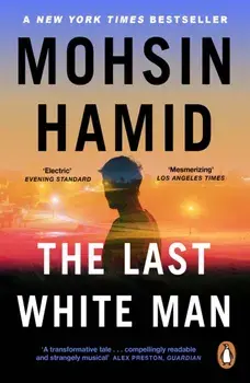 The Last White Man. The New York Times Bestseller 2022, Paperback/Mohsin Hamid