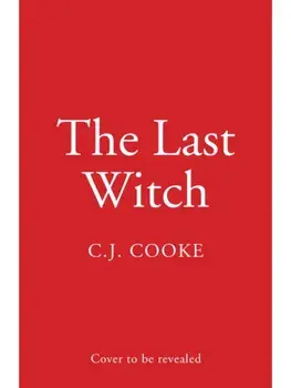 The Last Witch, Hardback/C.J. Cooke