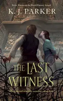 The Last Witness, Paperback/K. J. Parker