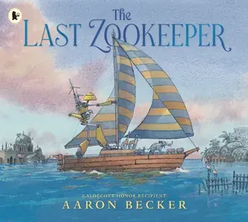 The Last Zookeeper. From the creator of the Yoto Carnegie Medal-winning picture book The Tree and the River, Paperback/Aaron Becker