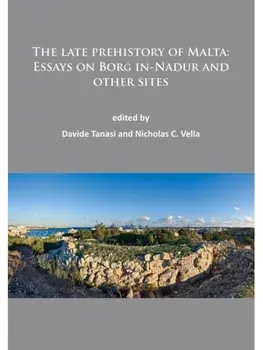 The late prehistory of Malta: Essays on Borg in-Nadur and other sites, Paperback/***