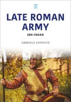 The Late Roman Army. AD 284–565, Paperback/Gabriele Esposito