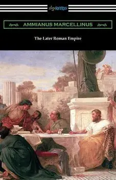 The Later Roman Empire, Paperback/Ammianus Marcellinus