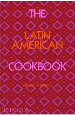 The Latin American Cookbook - Virgilio Martinez