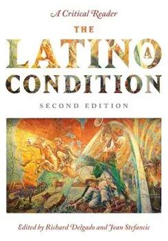 The Latino/A Condition: A Critical Reader, Second Edition, Paperback (2nd Ed.)/Richard Delgado