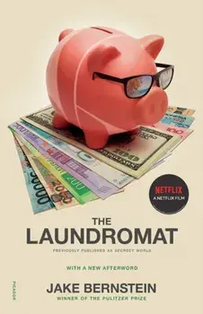 The Laundromat (Previously Published as Secrecy World): Inside the Panama Papers, Illicit Money Networks, and the Global Elite, Paperback/Jake Bernstein