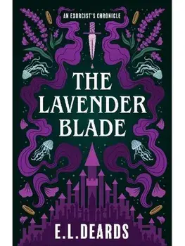 The Lavender Blade. An Exorcist's Chronicle, Paperback/E.L. Deards