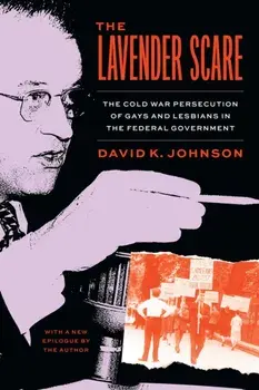 The Lavender Scare. The Cold War Persecution of Gays and Lesbians in the Federal Government, First Edition, Enlarged, Paperback/***