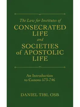 The Law for Institutes of Consecrated Life and Societies of Apostolic Life. An Introduction to Canons 573-746, Paperback/Daniel, OSB Tibi