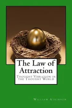 The Law of Attraction: Thought Vibration in the Thought World, Paperback/William Walker Atkinson