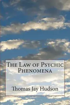 The Law of Psychic Phenomena, Paperback/Thomas Jay Hudson