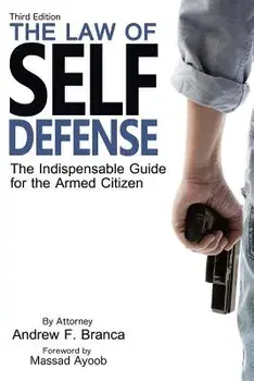 The Law of Self Defense, 3rd Edition, Paperback/Andrew F. Branca