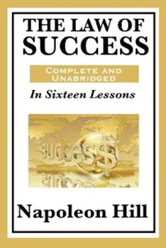 The Law of Success: In Sixteen Lessons: Complete and Unabridged, Paperback/Napoleon Hill