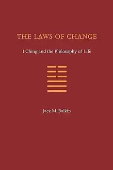 The Laws of Change: I Ching and the Philosophy of Life, Paperback/Jack M. Balkin