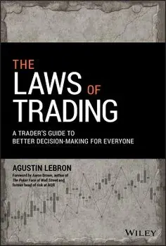 The Laws of Trading: A Trader's Guide to Better Decision-Making for Everyone, Hardcover/Agustin Lebron