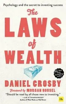 The Laws of Wealth (Paperback): Psychology and the Secret to Investing Success, Paperback/Daniel Crosby